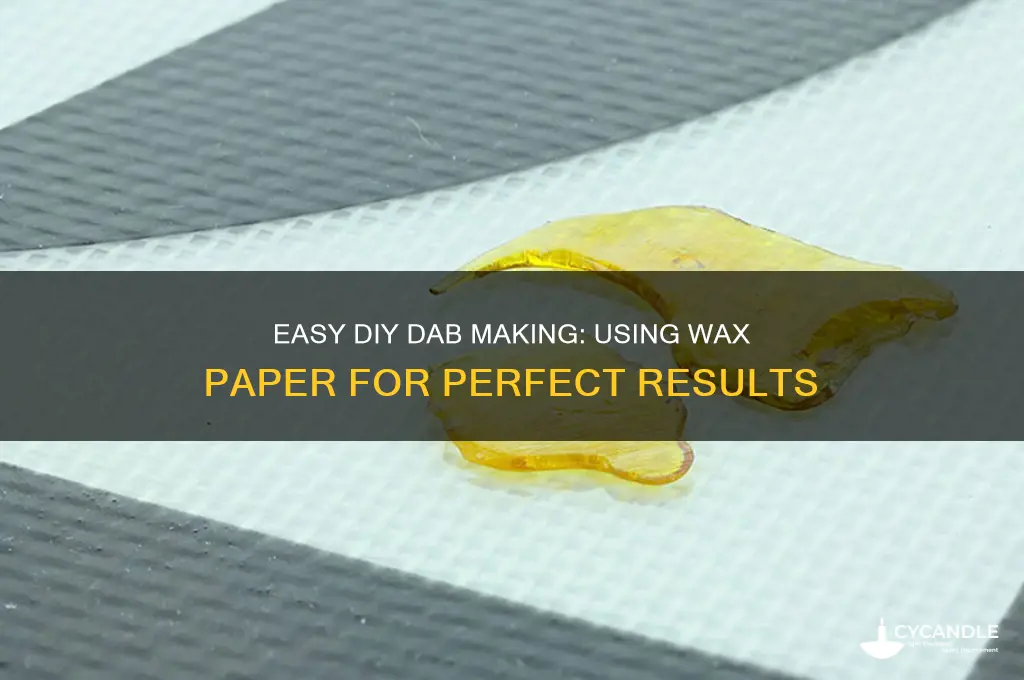 how to make dab with wax paper