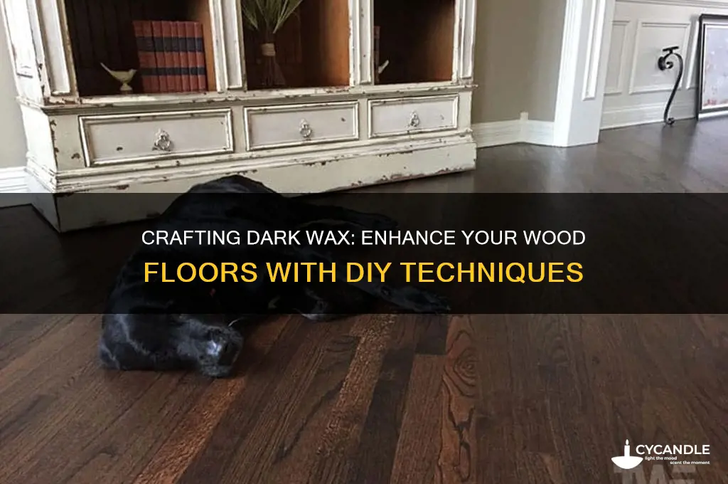 how to make dark wax for wood floors