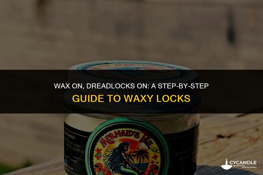 how to make dreadlocks using wax