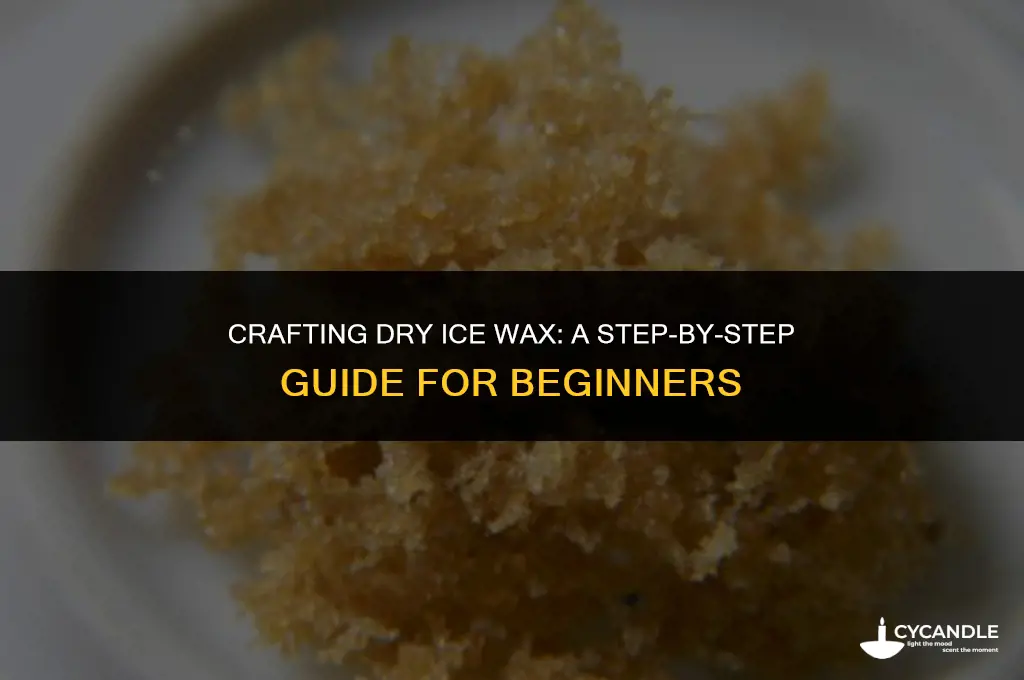 how to make dry ice wax