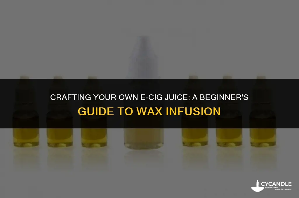 how to make e cig juice with wax