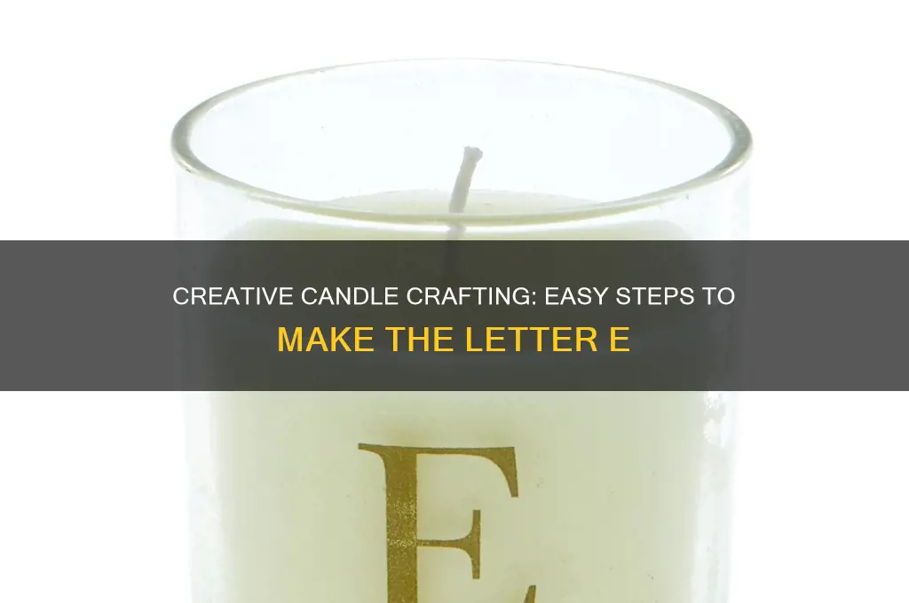 how to make e with candles