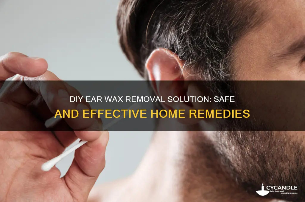 how to make ear wax removal solution