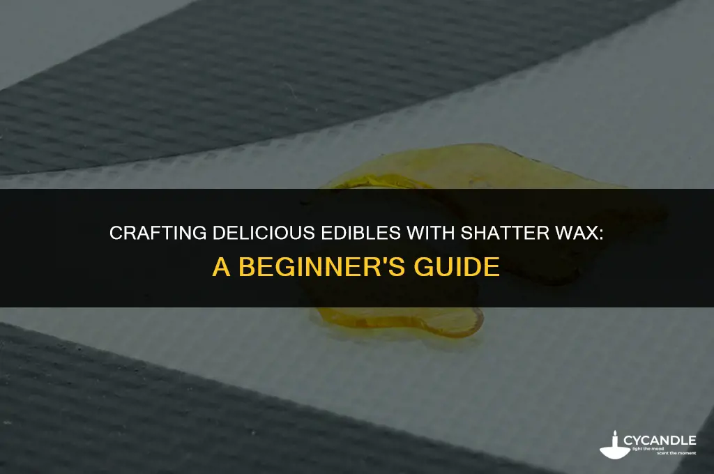 how to make edibles with shatter wax