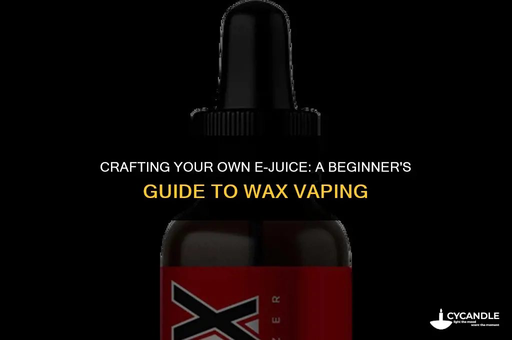 how to make ejuice with wax