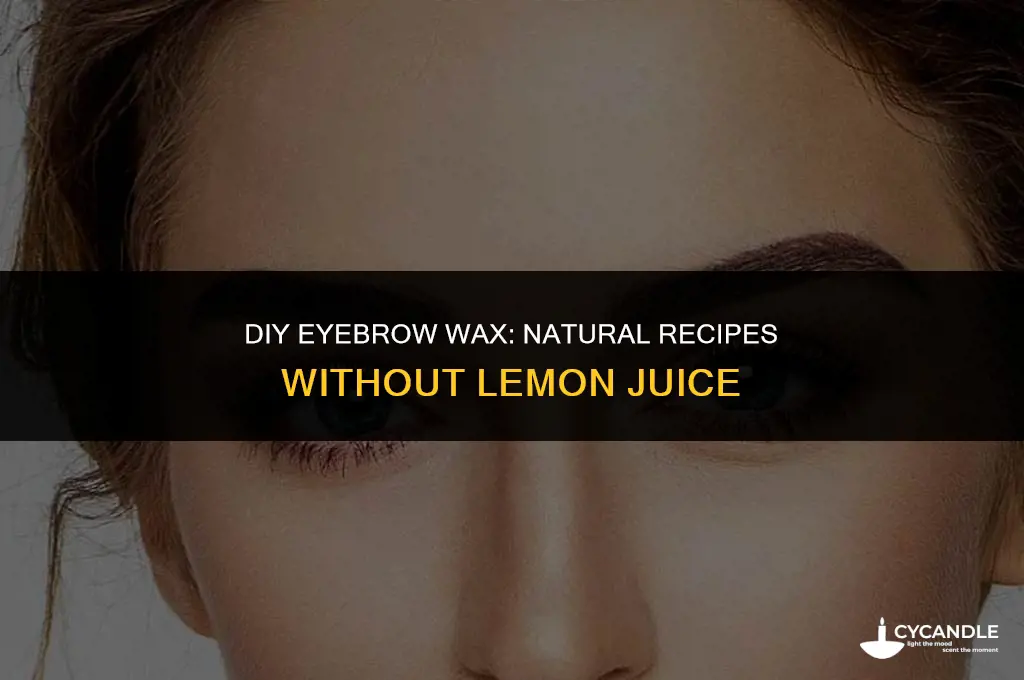 how to make eyebrow wax without lemon juice