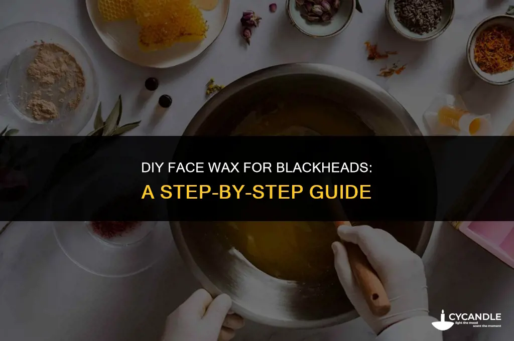 how to make face wax for blackheads