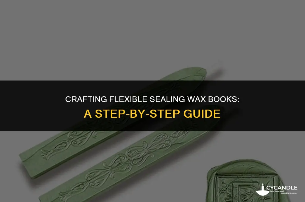 how to make flexible sealing wax books