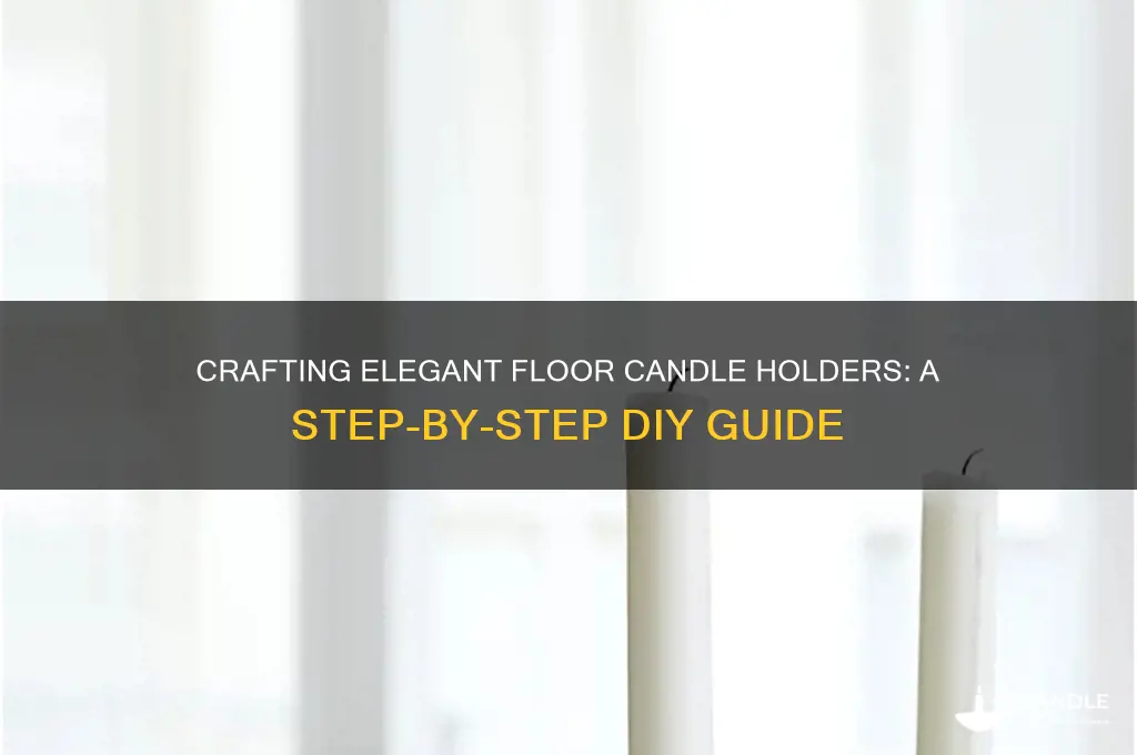 how to make floor candle holders