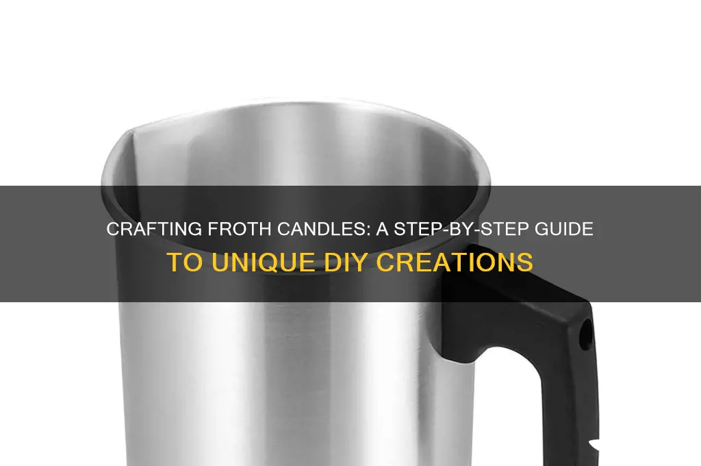 how to make froth candles