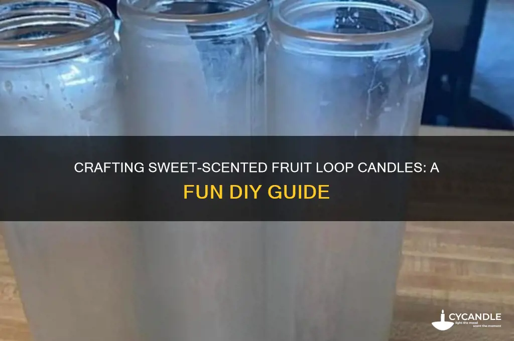 how to make fruit loop candles