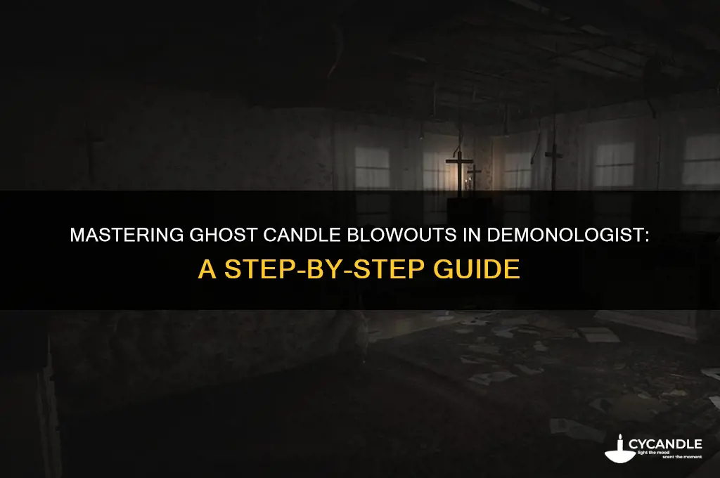 how to make ghost blow out candle demonologist