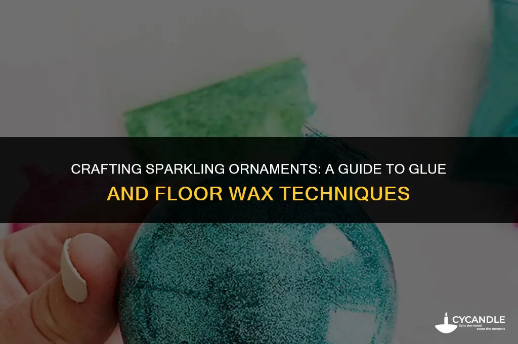 how to make glitter ornaments glue or floor wax