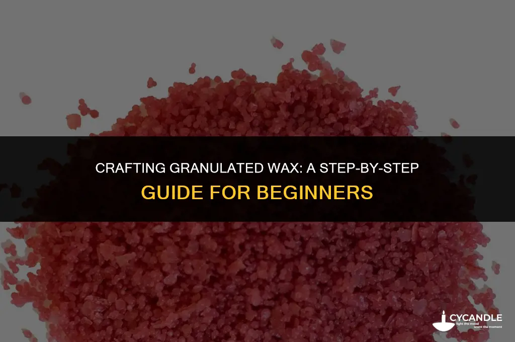 how to make granulated wax