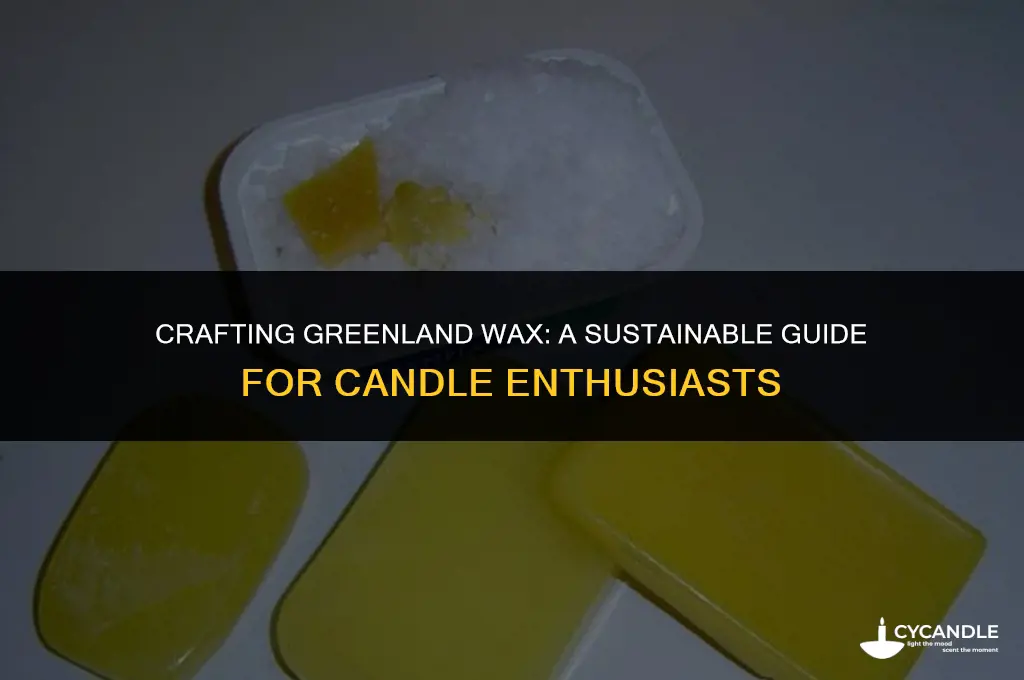 how to make greenland wax
