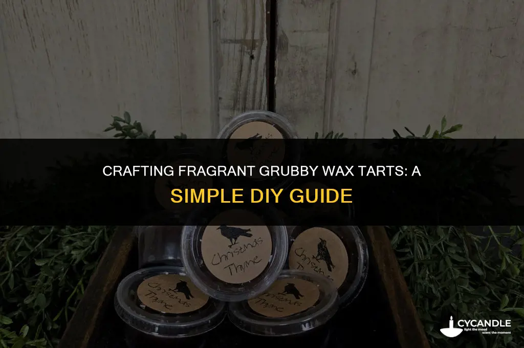 how to make grubby wax tarts