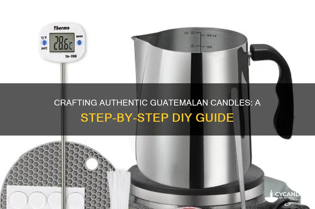 how to make guatemalan candles