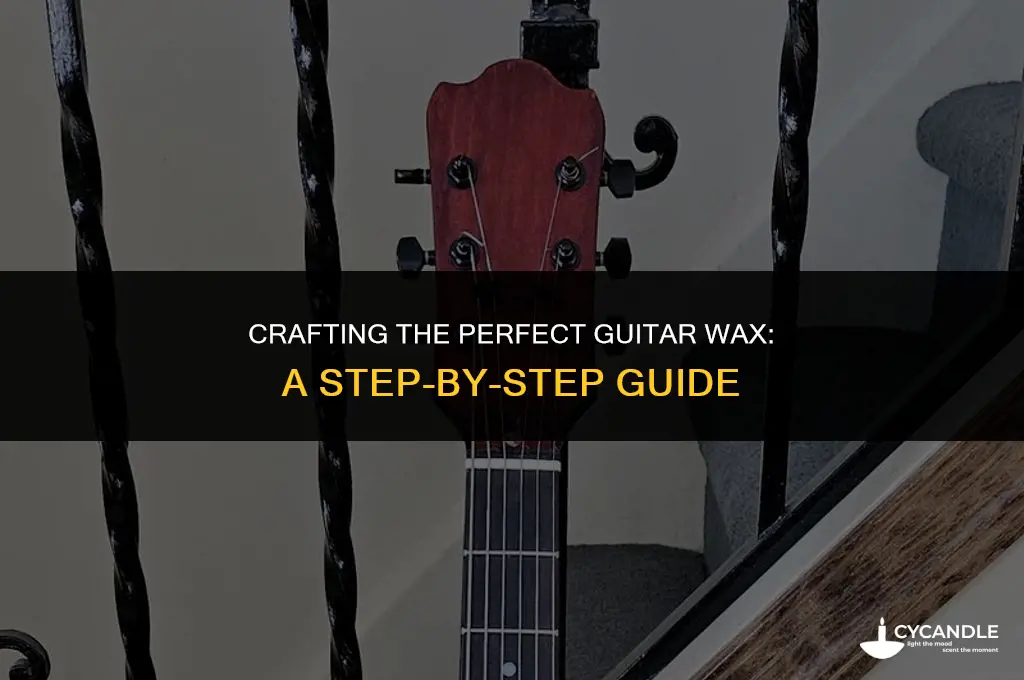 how to make guitar wax