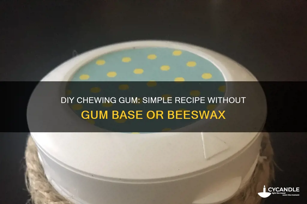 how to make gum without gum base or beeswax