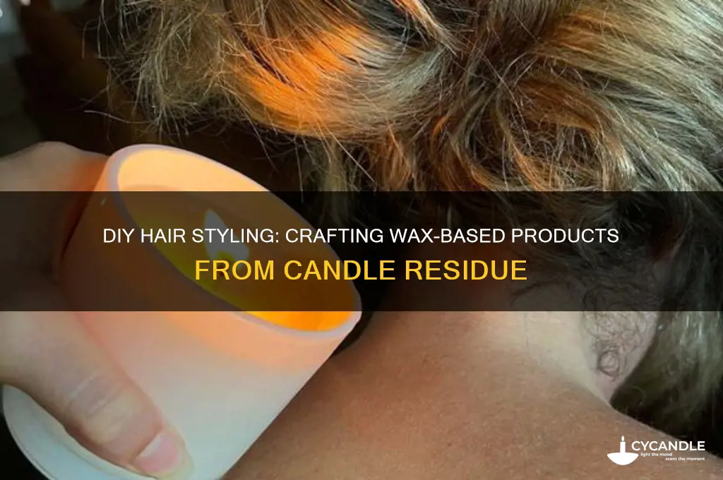 how to make hair product out of candle wax