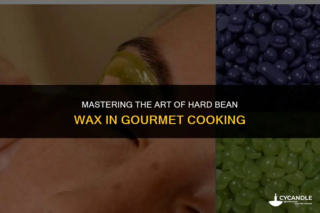 how to make hard bean wax in cooking
