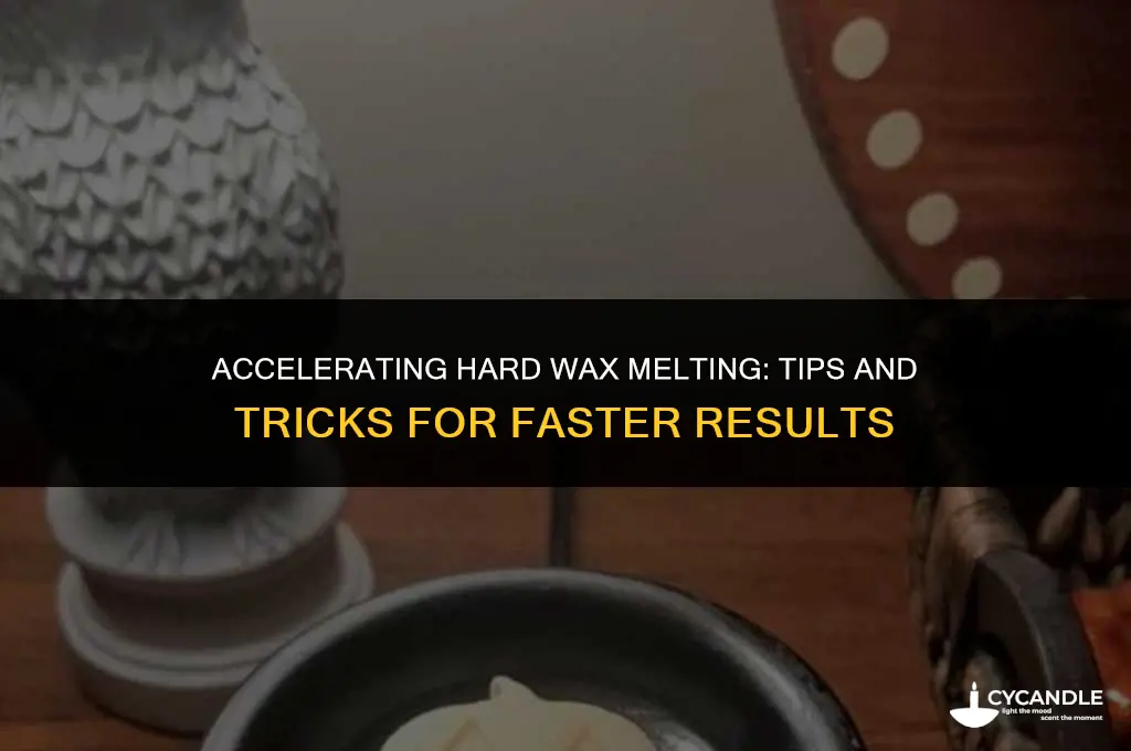 how to make hard wax melt faster
