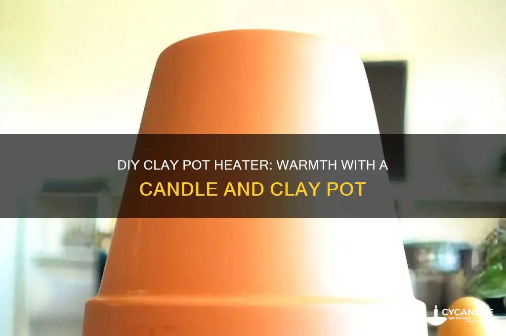 how to make heat witha clay poy and a candle