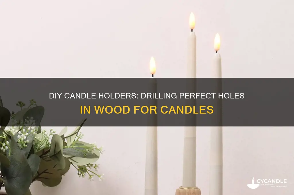 how to make holes in wood for candles