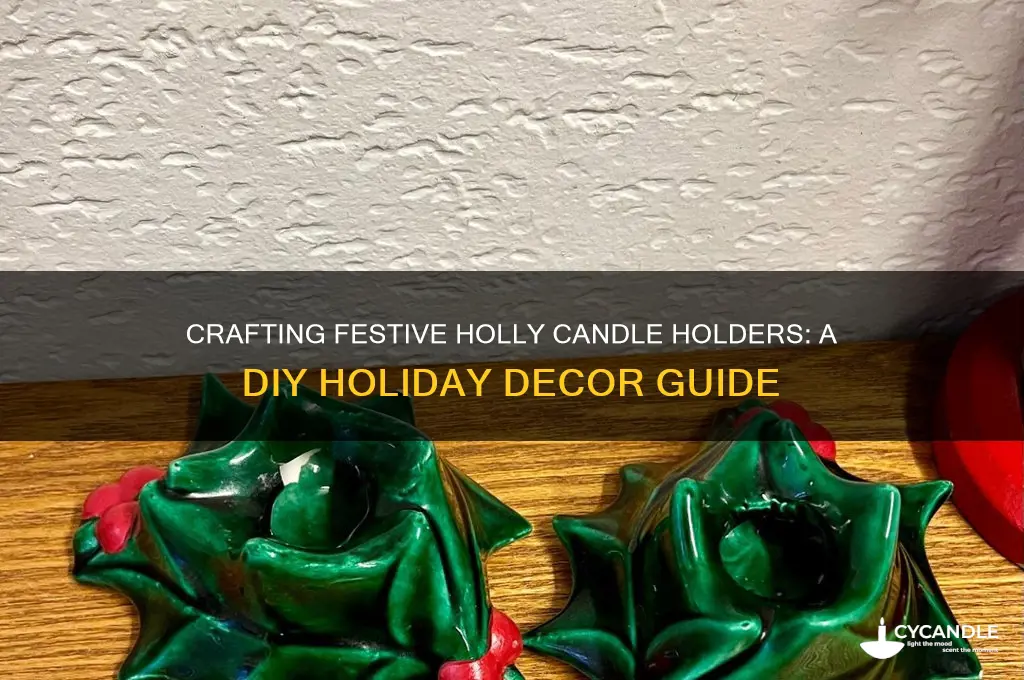 how to make holly candle holders