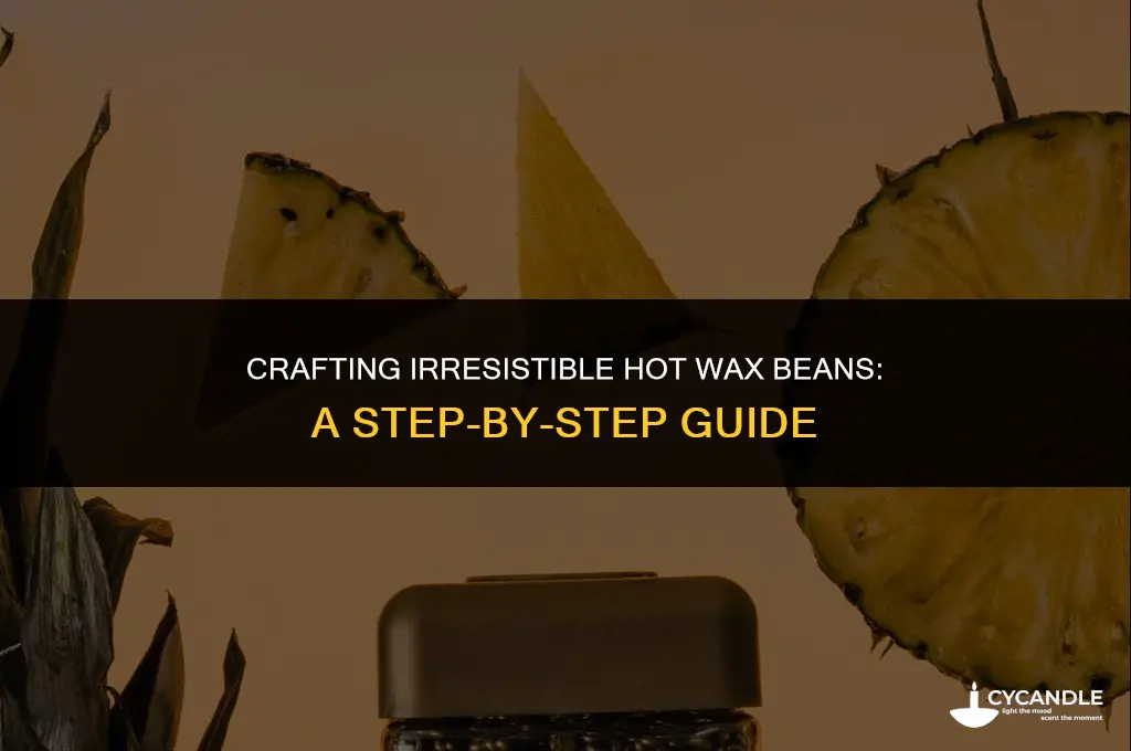 how to make hot wax beans