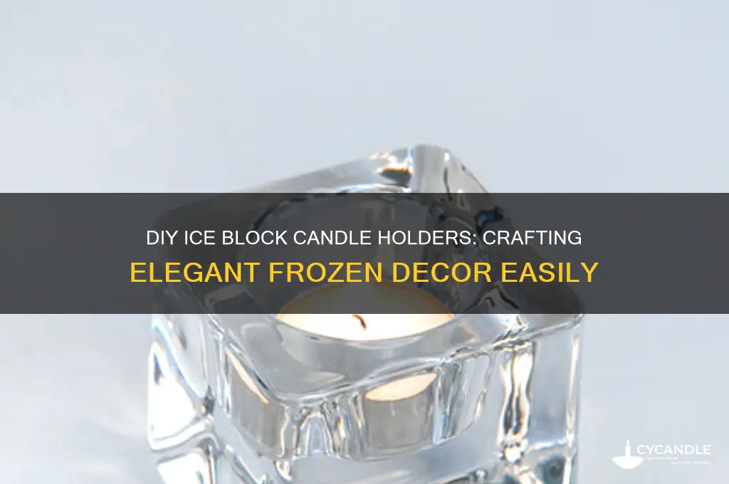 how to make ice block candle holders