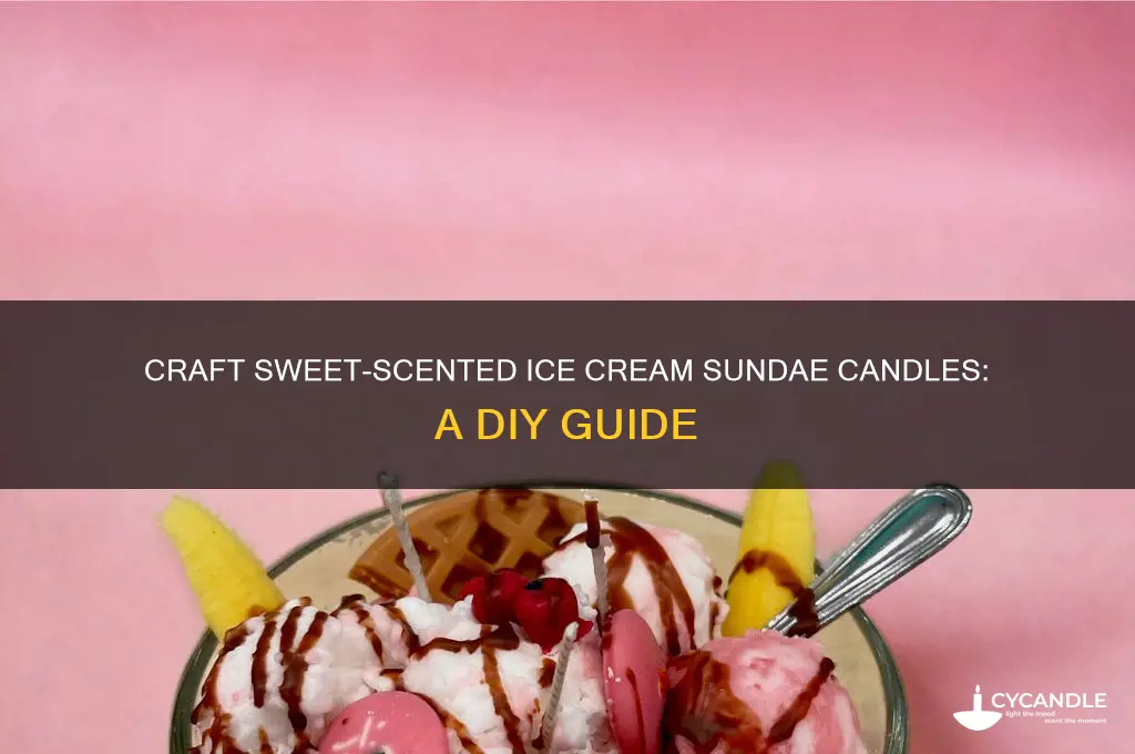 how to make ice cream sundae candles