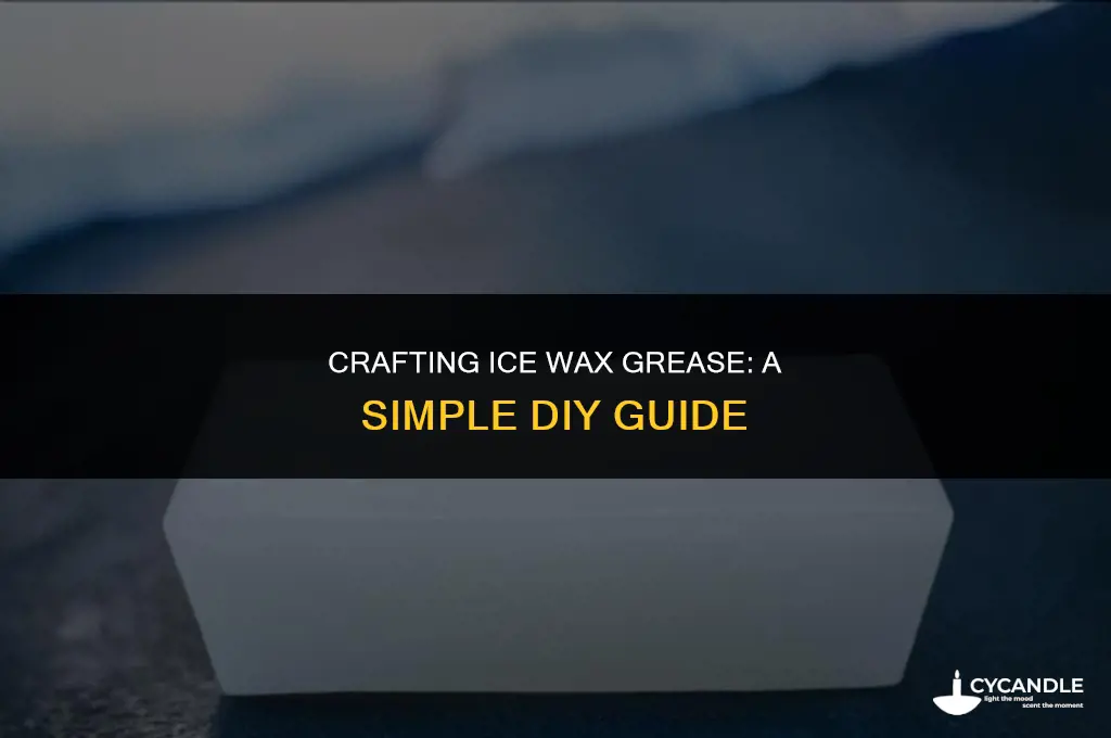 how to make ice wax grease