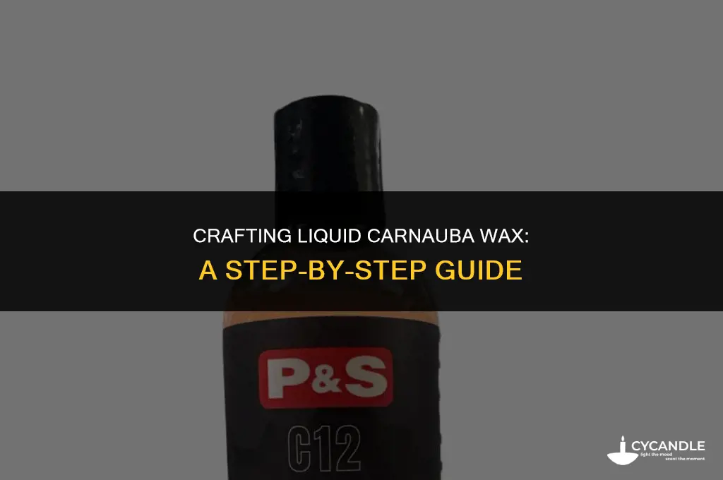 how to make liquid carnauba wax