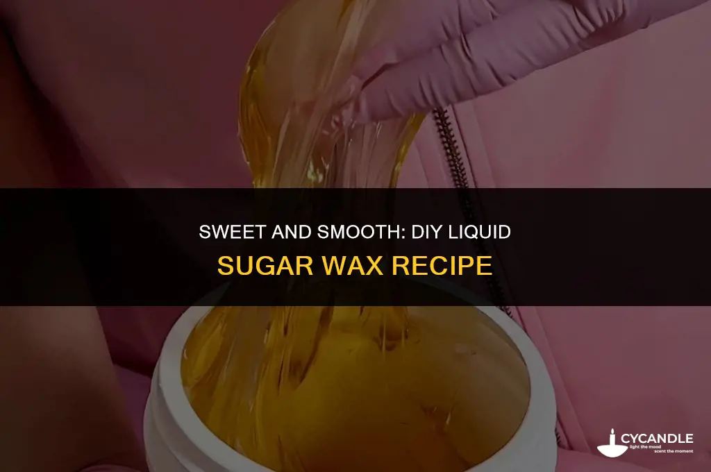 how to make liquid sugar wax