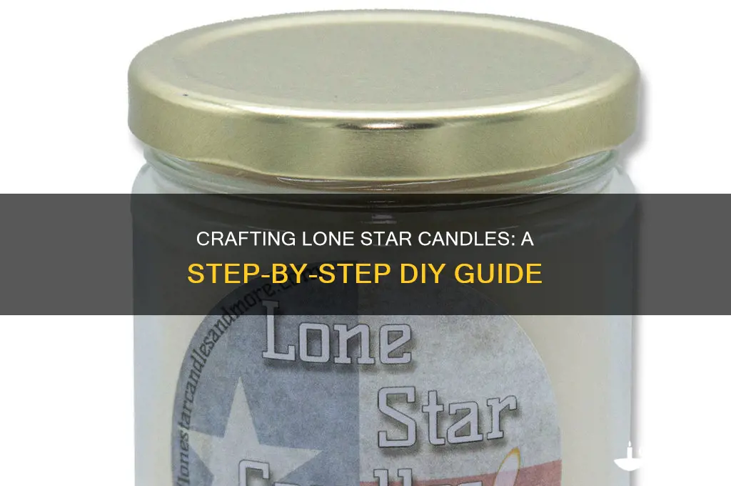 how to make lonestar candles