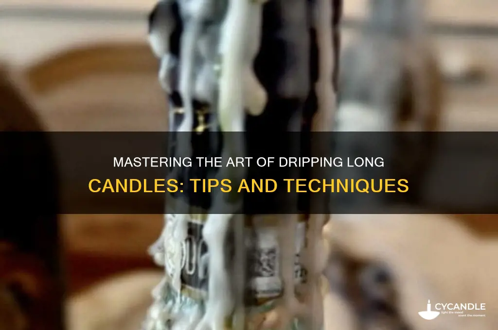 how to make long candles drip
