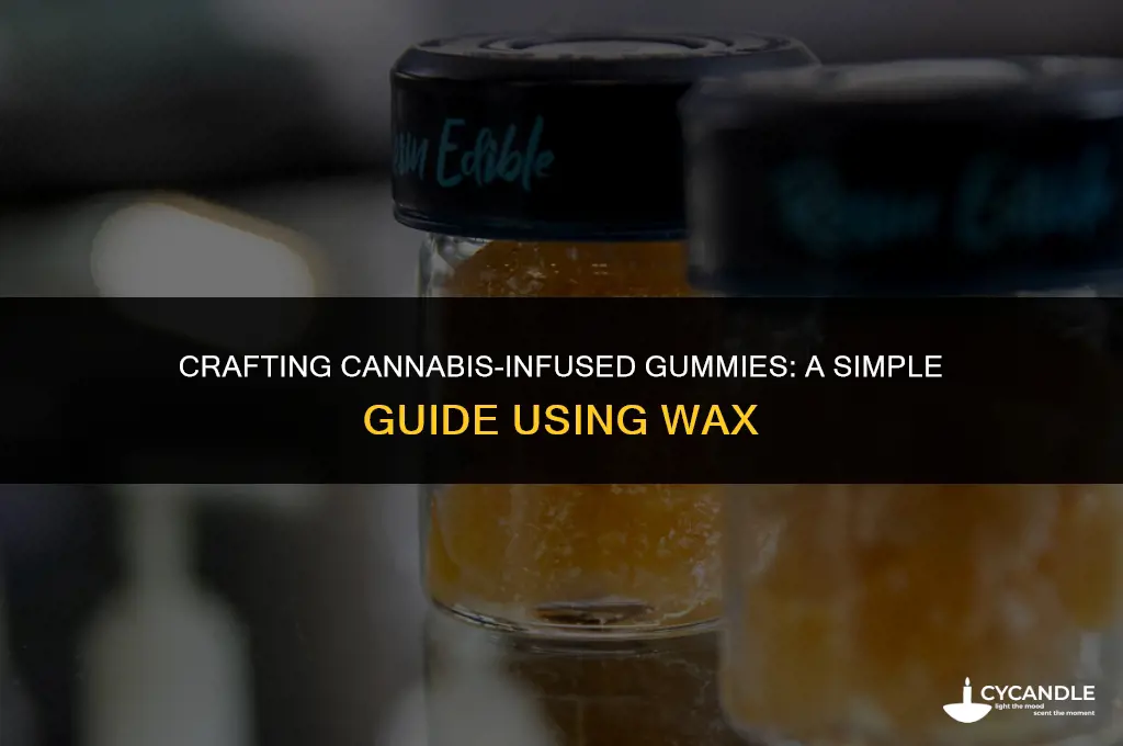 how to make marijuana gummies with wax