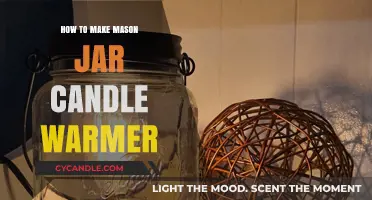 Crafting Cozy Ambiance: DIY Mason Jar Candle Warmer Guide