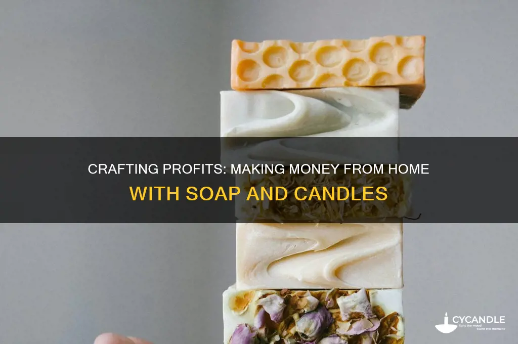 how to make money from home making soap and candles