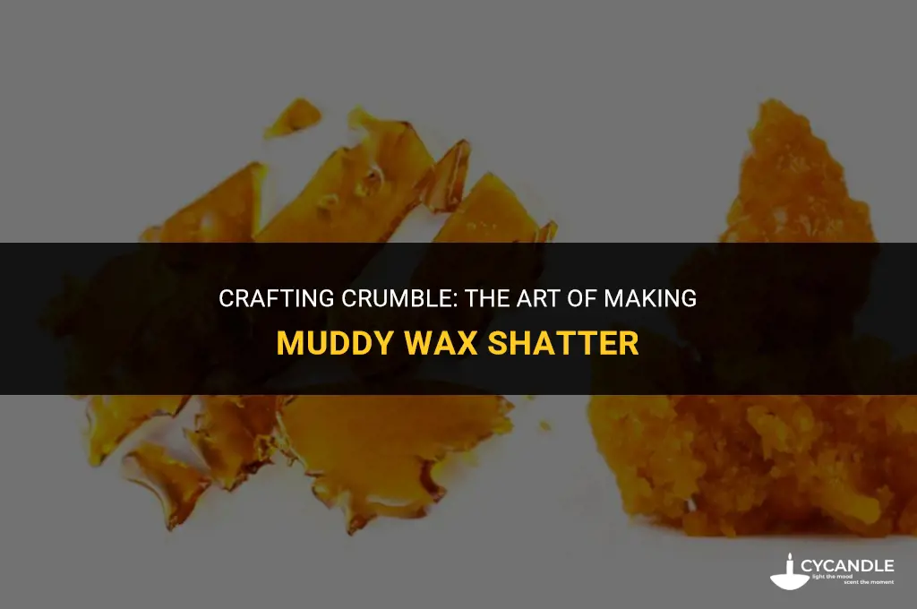 how to make muddy wax shatter