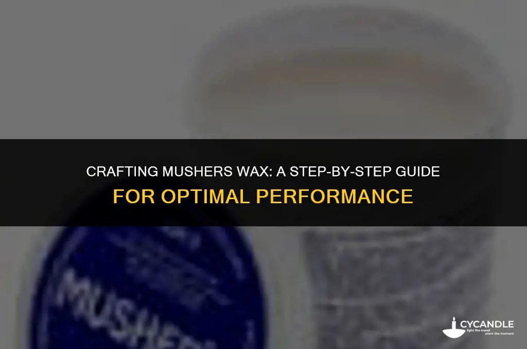how to make mushers wax