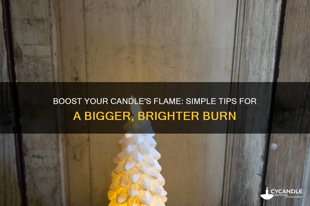 how to make my candle flame bigger