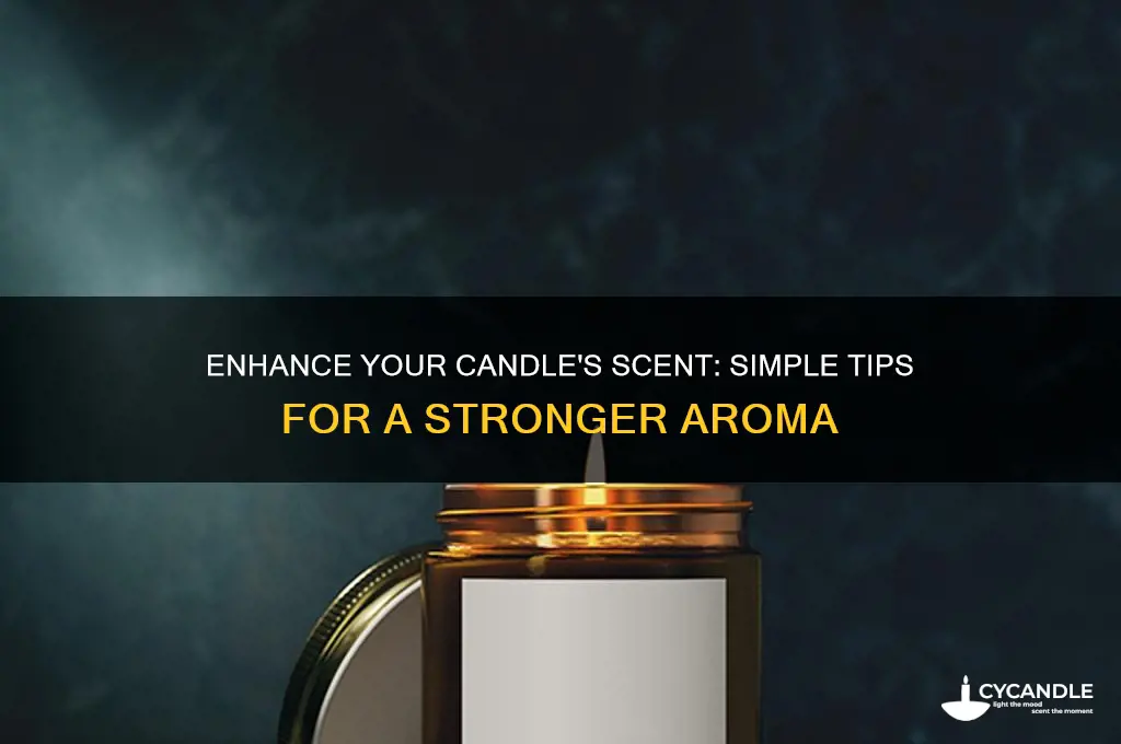 how to make my candle smell more