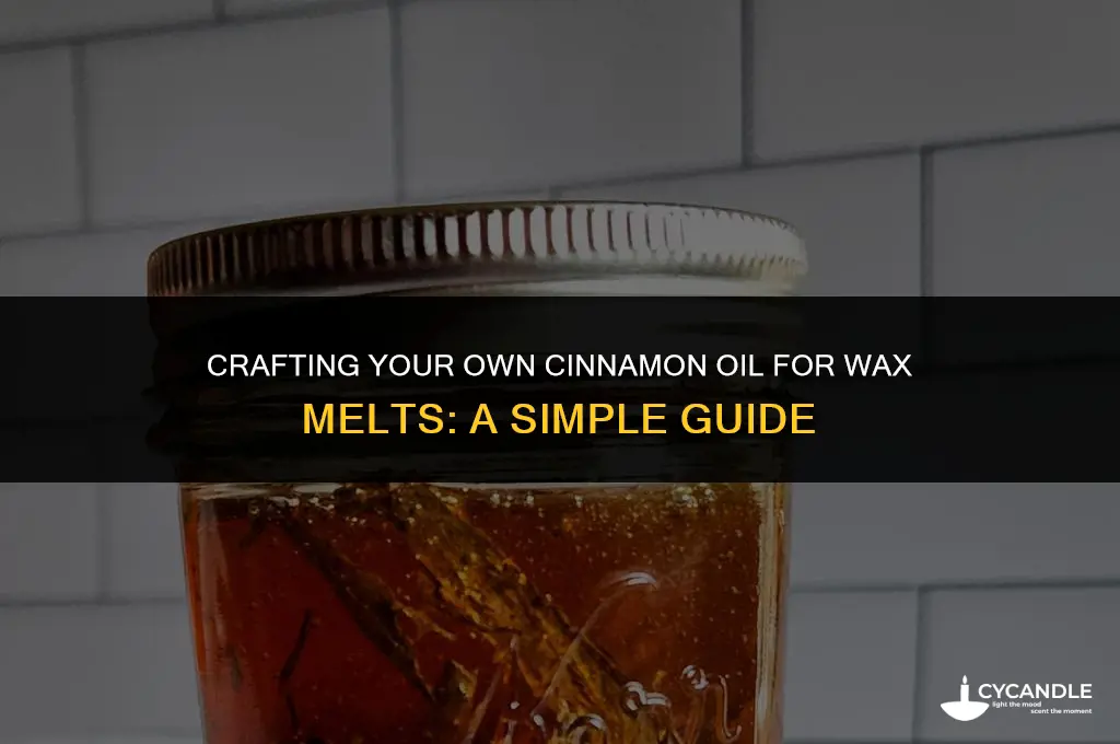 how to make my own cinnamon oil for wax melts