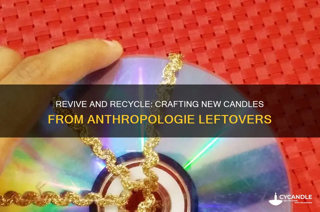 how to make new candles out of the anthropologie candles