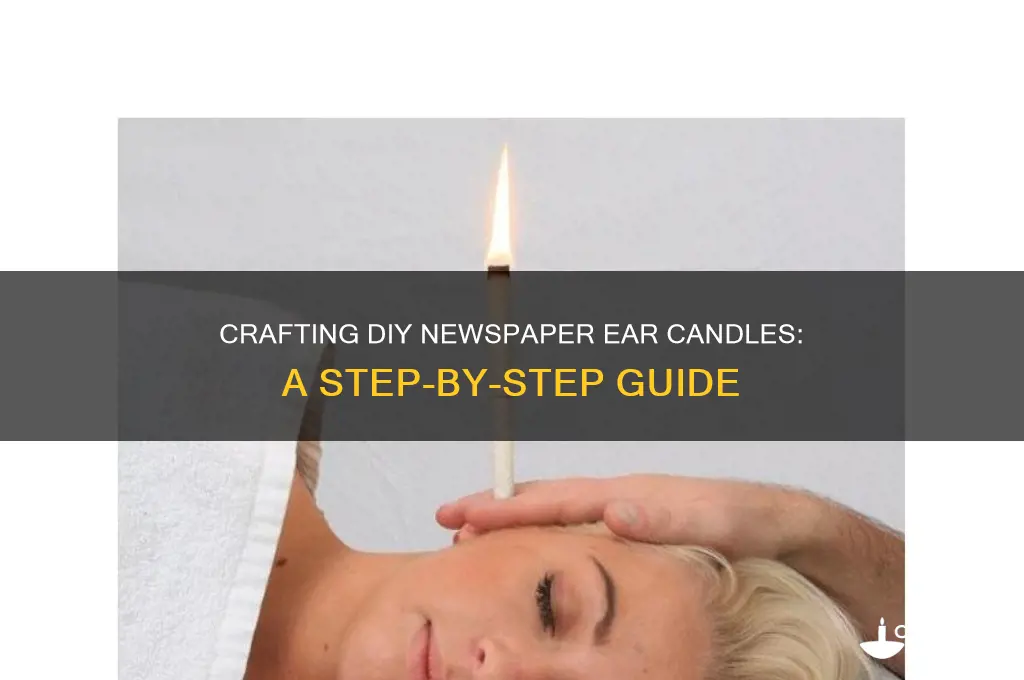 how to make newspaper ear candles