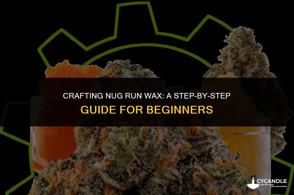 how to make nug run wax