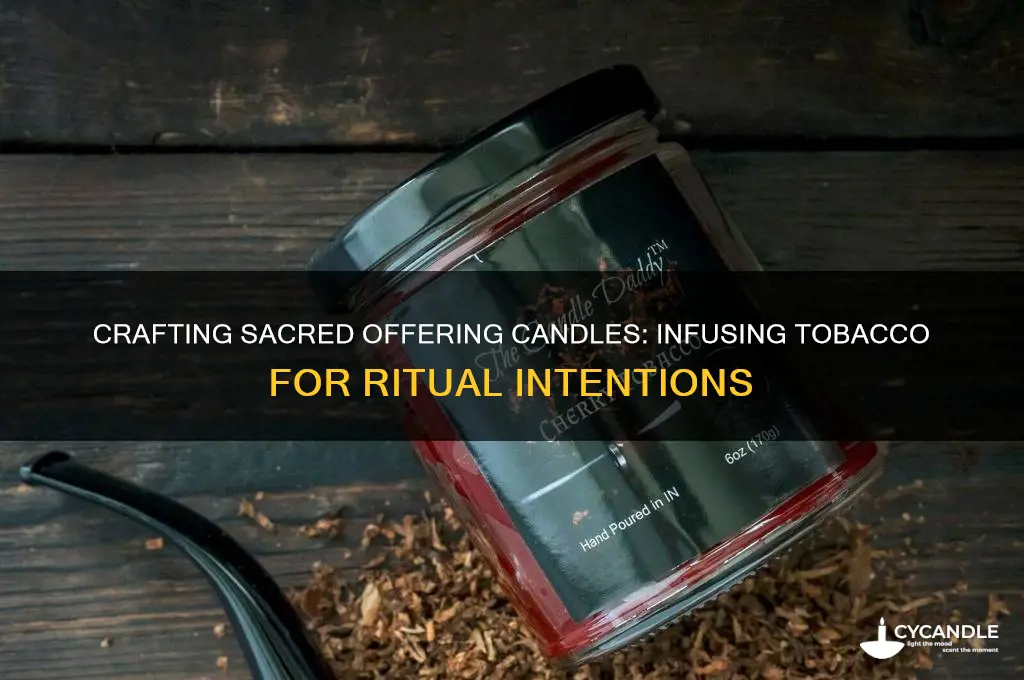 how to make offering candles with tobacco