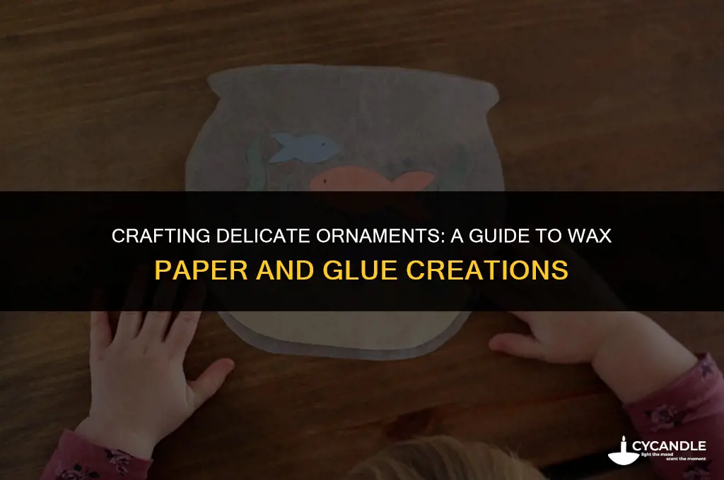 how to make ornaments with wax paper and glue